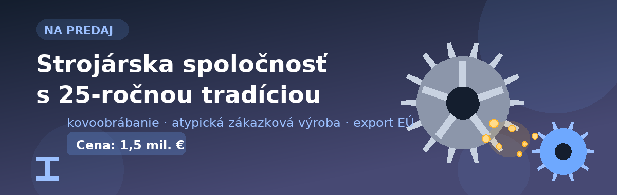 Strojárska spoločnosť s 25-ročnou tradíciou – na predaj